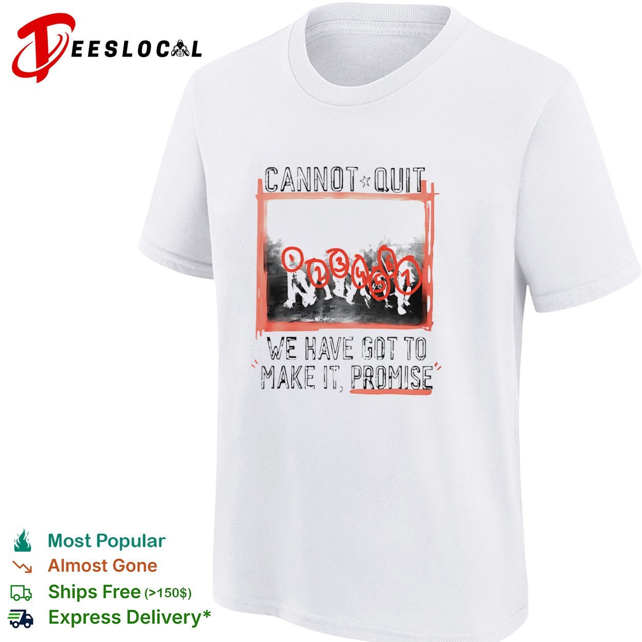 Cannot quit group photo we have got to make it promise shirt