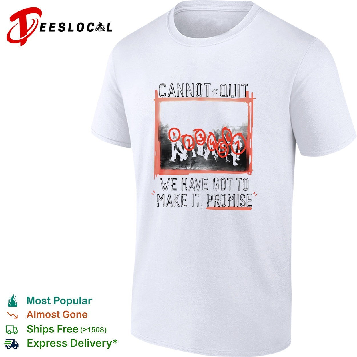 Cannot quit group photo we have got to make it promise shirt