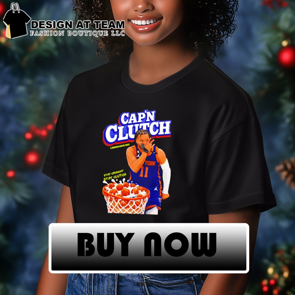 Cap’n Clutch Knicks Jalen Brunson stay crunchy stay clutch shirt