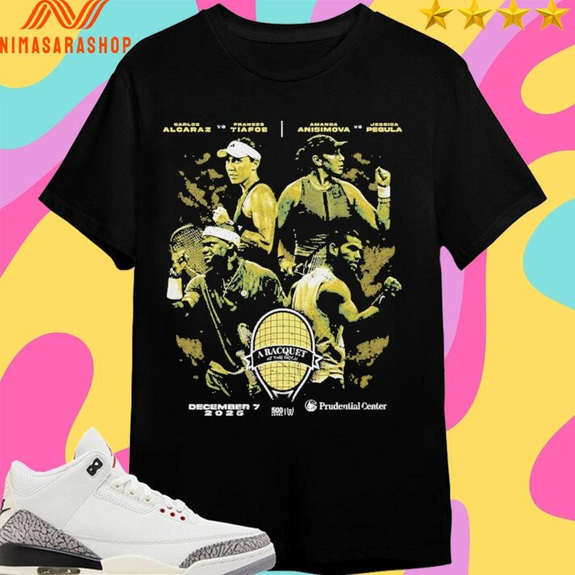 Carlos Alcaraz Vs Frances Tiafoe Amanda Anisimova Vs Jessica Pegula A Racquet At The Rock December 7 2025 Shirts