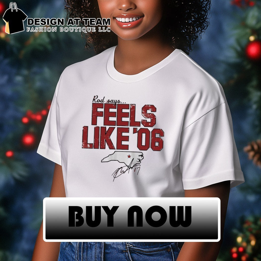 Carolina Hurricanes Hockey Apparel Rod says Feels like ’06 Signature State shirt