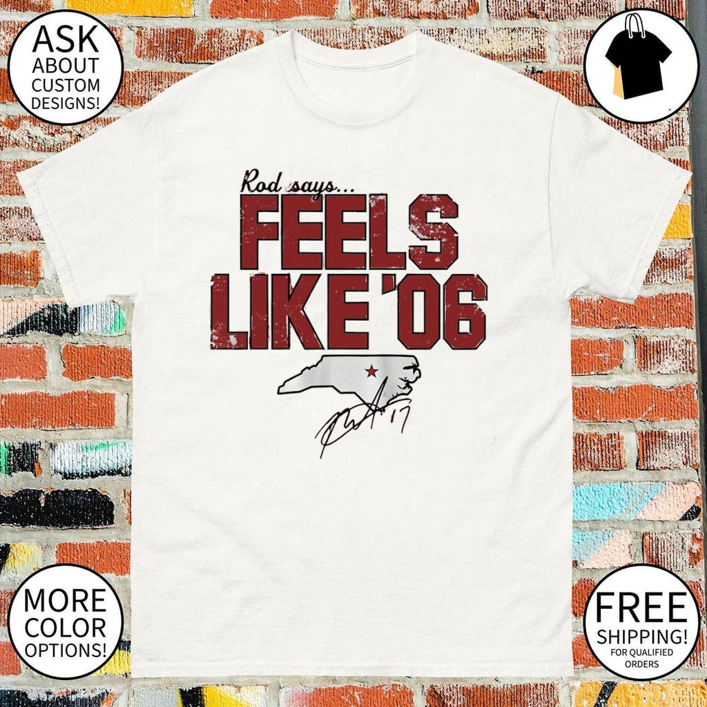 Carolina Hurricanes Hockey Apparel Rod says Feels like ’06 Signature State shirt