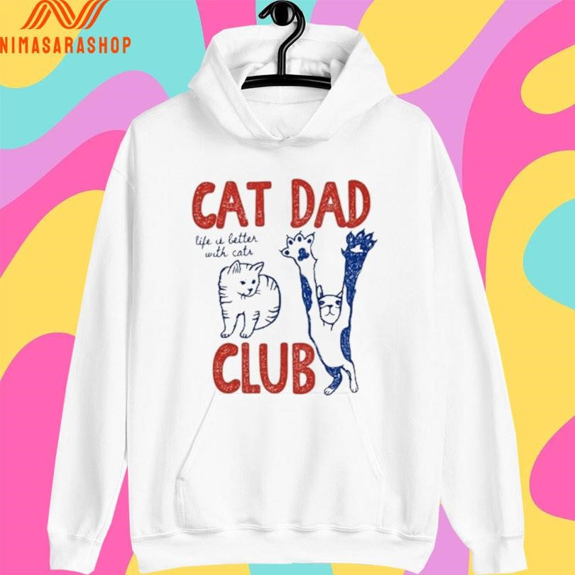 Cat Dad Club Life Is Better With Cats Shirts