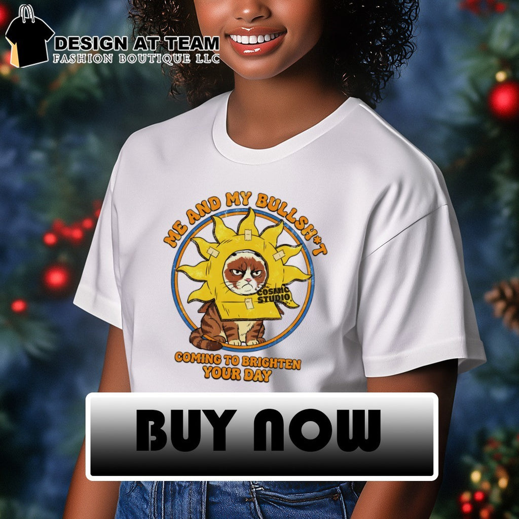 Cat me and my bullshit coming to brighten your day shirt