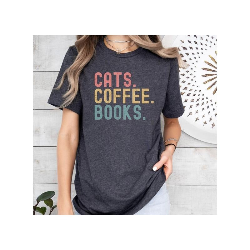 Cats Coffee Books Shirt Book Lover Gift Cat Shirt Coffee Lover Shirt Cat Lover Gift Reader T-shirt Cats And Books Cat Mom...