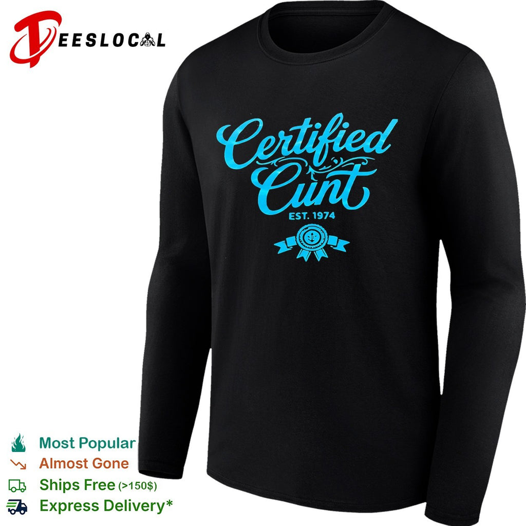 Certified Cunt Est 1974 shirt