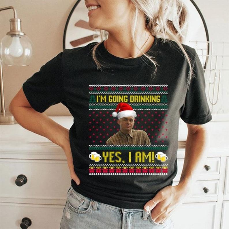 Charlie Hunnam Ed Gein I'm Going Drinking Yes I Am Christmas T Shirt Hoodie Sweatshirt | PrintMintTees.com