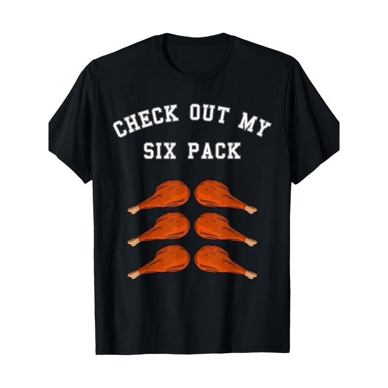 Check Out My Six 6 Pack Turkey Legs Happy Thanksgiving Funny 220 Grams100% Cotton T-shirt made in usa Hoodie Sweatshirt