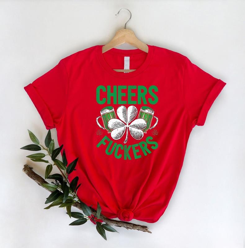 Cheers Fuckers Shirt, Shamrock Shirt, Irish Shirt, Saint Patrick's Day Tee, Gift For St Patrick's Day Shirt, Gift For...