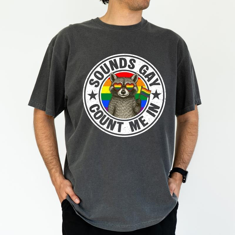 ChicCotton Sounds Gay Count Me Comfort Colors Pride Month Funny Raccoon Support LGBT Community Shirt Pride T-Shirts, Hoodie, Sweatshirt