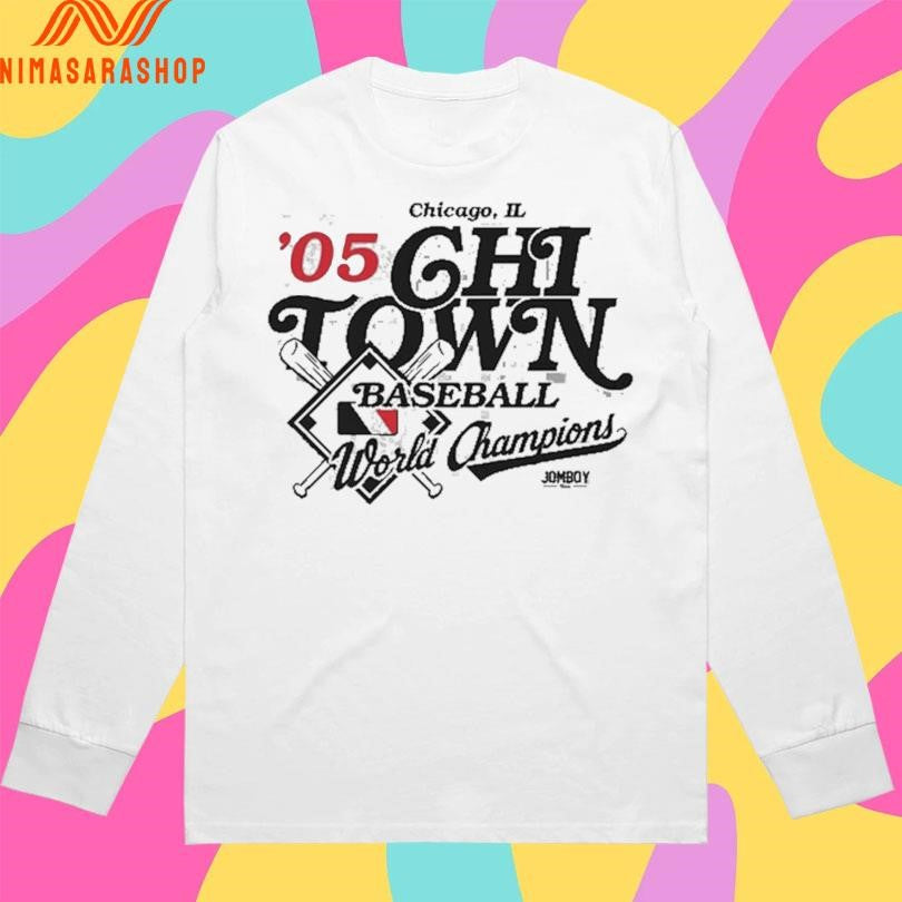 Chicago Il ’05 Chi Town Baseball World Champions Shirts