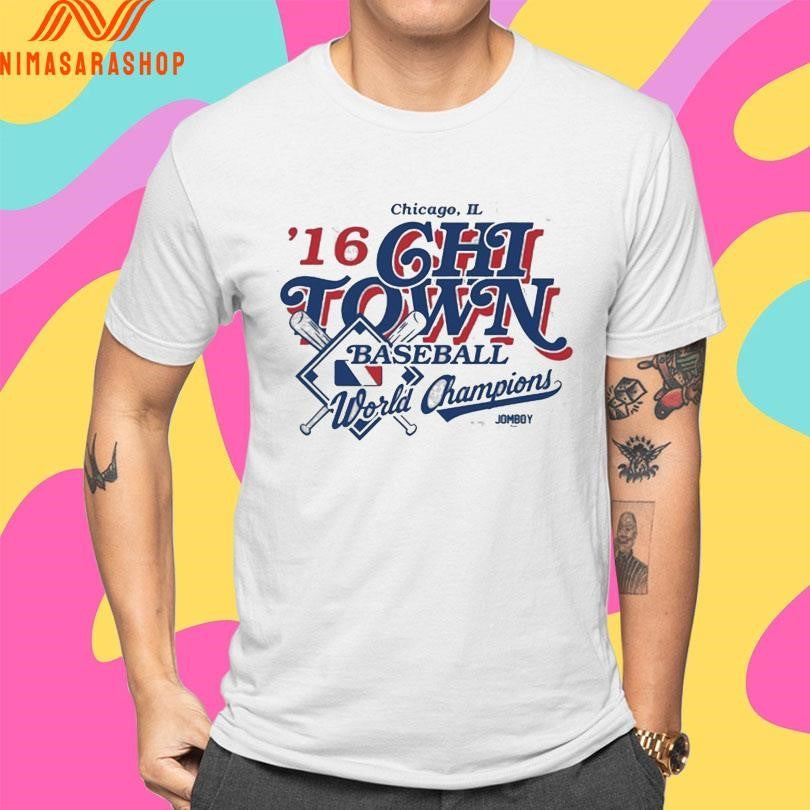 Chicago Il ’16 Chi Town Baseball World Champions Shirts