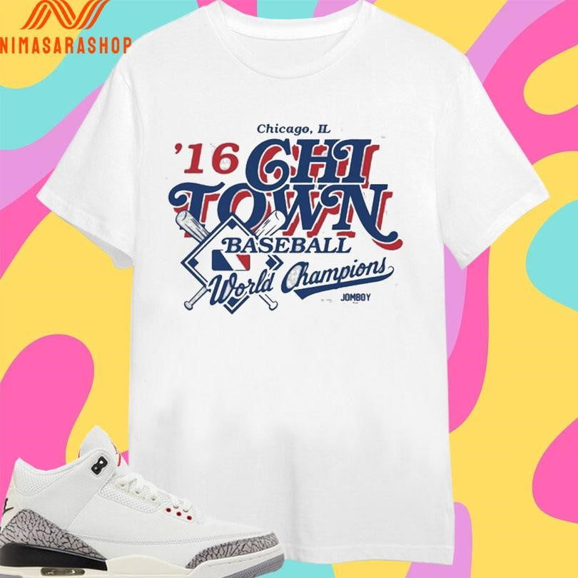 Chicago Il ’16 Chi Town Baseball World Champions Shirts