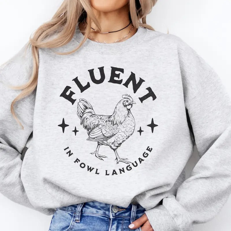 Chicken Fluent Is Fowl Language Chicken Funny Chicken Lover Casual Top Shirt Hoodie Sweatshirt