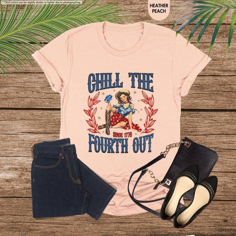 Chill The Fourth Out Shirt, Cute 4th Of July Shirt, American Girl Shirt, Fourth Of July Shirt For Women,Vintage Vibes...