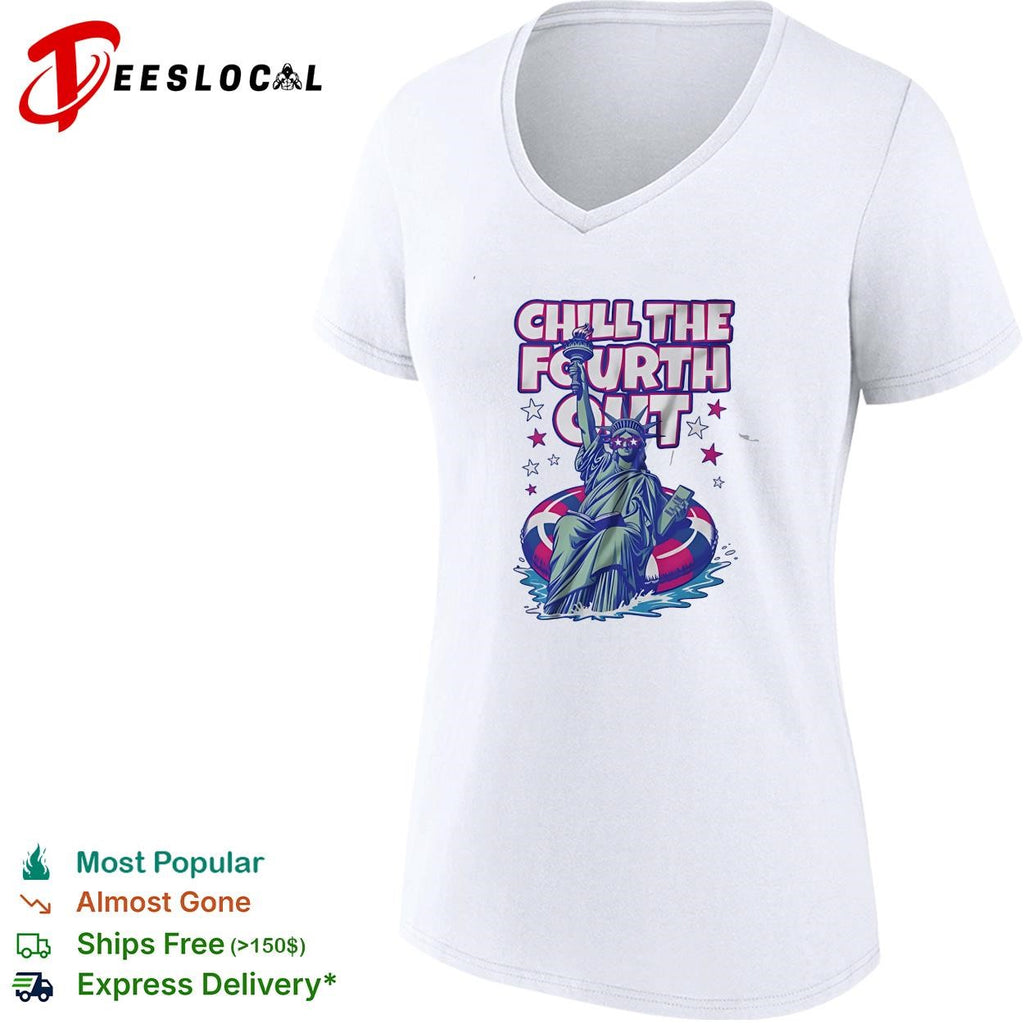 Chill the fourth out Statue of Liberty shirt