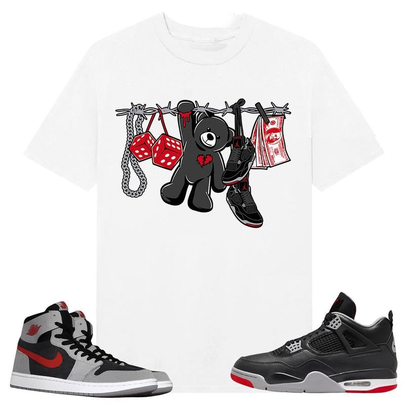 Chillin Bear, Shirt to match A J 1 High Zoom CMFT 2 Fire Red Cement Grey, A J 4 Bred, Shirt to matching Sneaker Hoodie...
