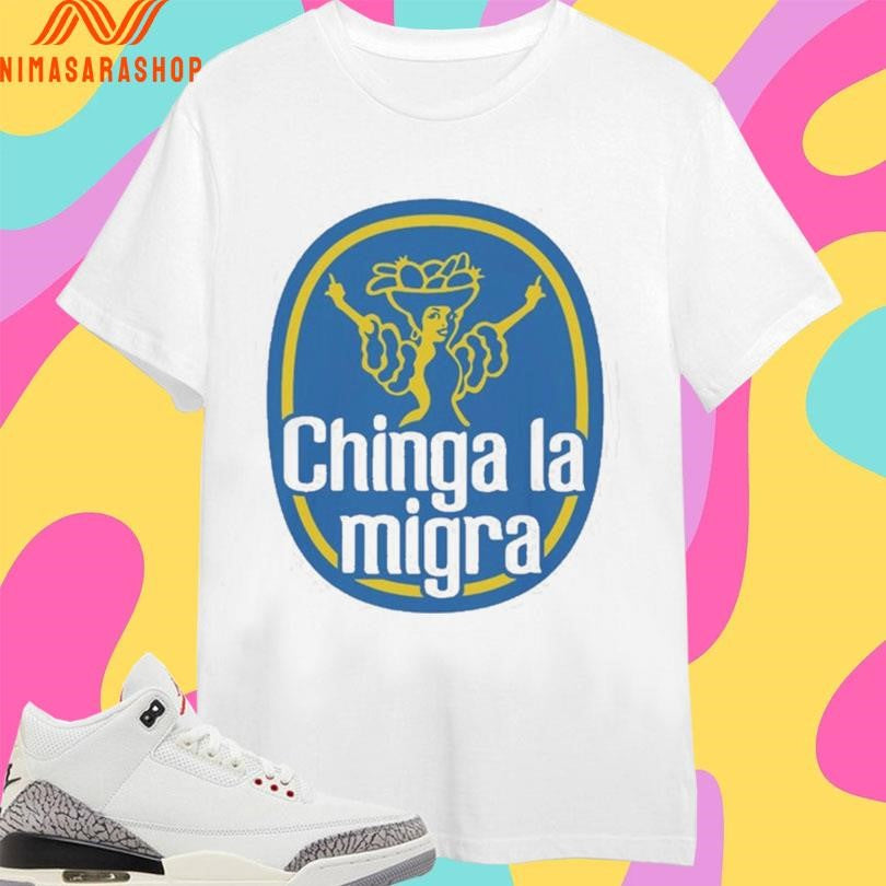Chinga La Migra ICE Is Bananas Shirts