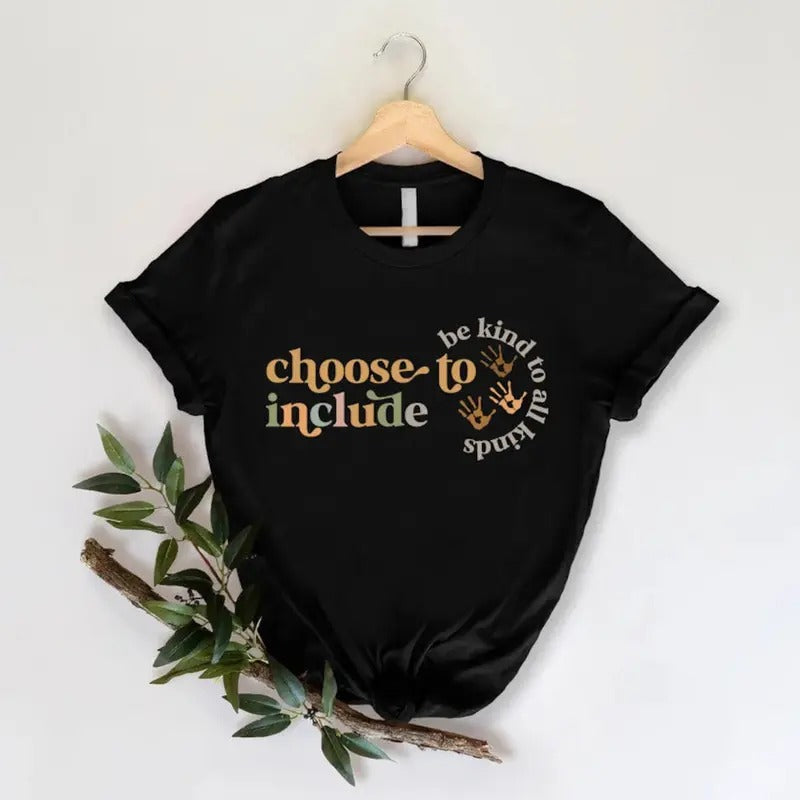 Choose To Include Shirt,Sped Teacher Gift,Be Kind, Neurodiversity Shirt,Inclusion T-shirt,Special Education Teacher...