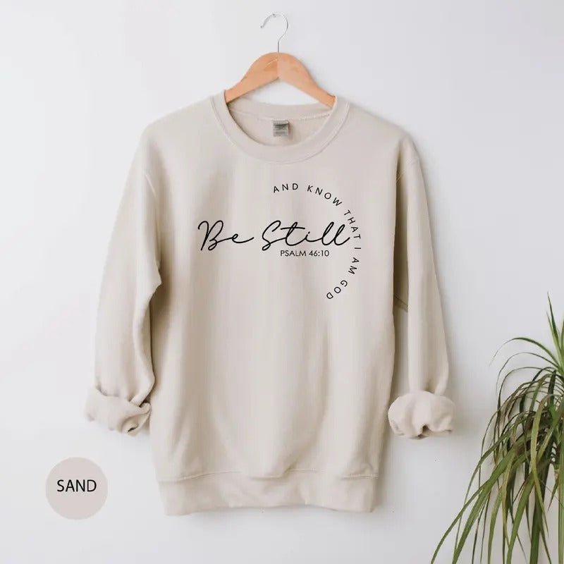 Christian Sweatshirts Religious Sweatshirt Be Still And Know Sweatshirt Christian Gifts Christian Apparel Shirt Hoodie