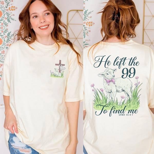 Christian he Left the 99 to find me Shirt Bible Verse shirt Religious Shirt, Jesus Shirt Christian Gift Hoodie Sweatshirt