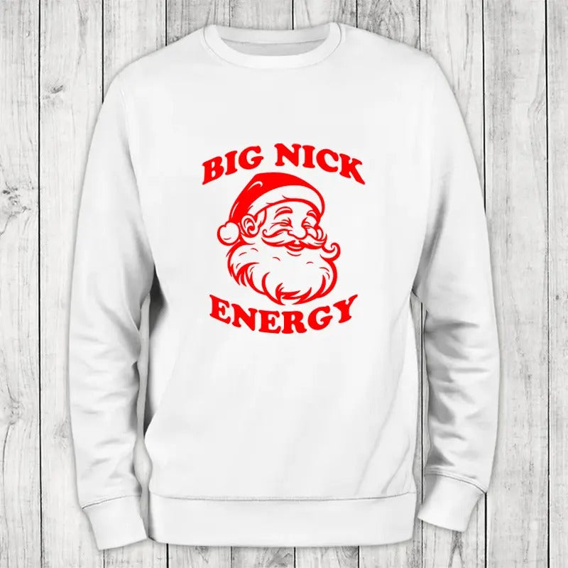 Christmas | Big Nick Energy Sweatshirt Shirt Hoodie | PrintMintTees.com