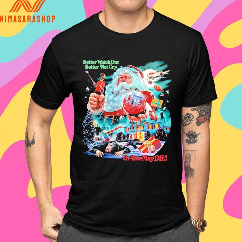 Christmas Evil Better Watch Out Better Not Cry Or You May Die Santa 2025 Shirts