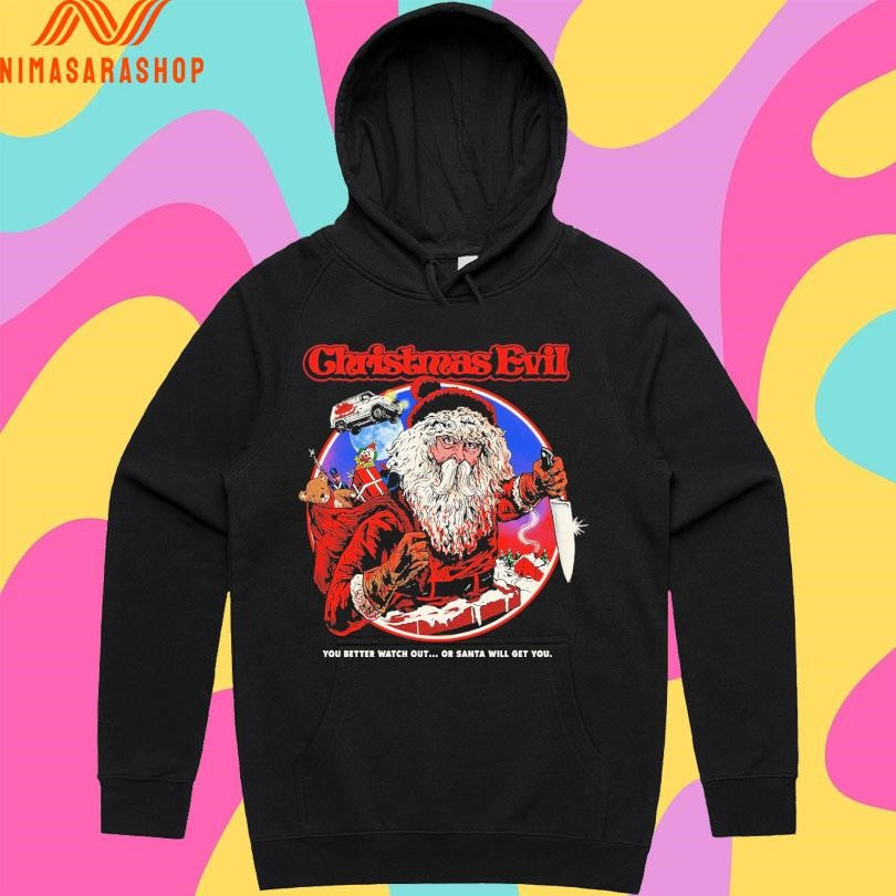 Christmas Evil You Better Watch Out Or Santa Will Get You 2025 Shirts