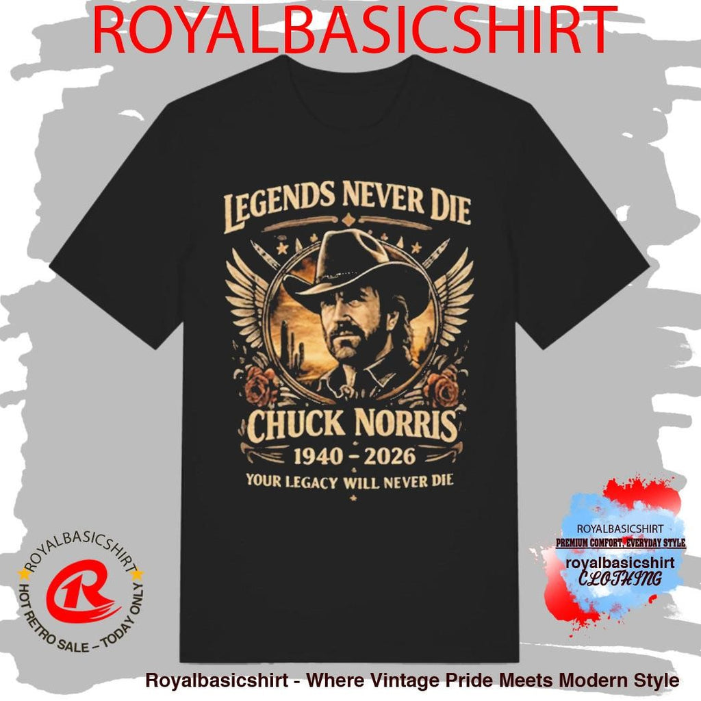 Chuck Norris 1940 2026 Legends Nevers Die Your Legacy Will Never Die Shirt