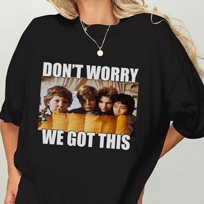 Chunk Goonies Movie Tshirt Don't Worry We Got This Classic T Shirt Hoodie Sweatshirt | PrintMintTees.com