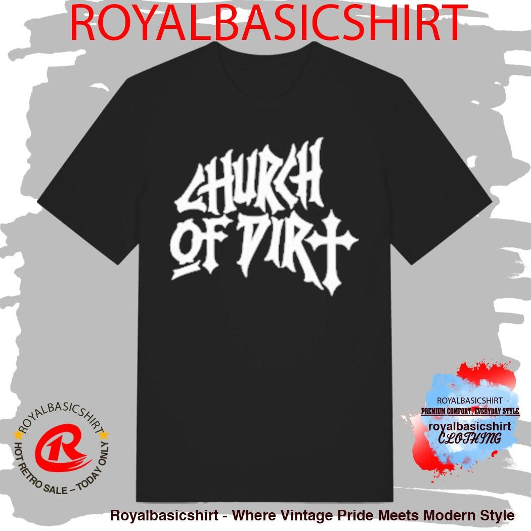 Church Of Dirt Renovated Shirt