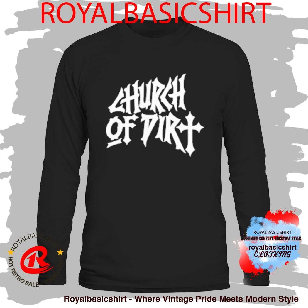 Church Of Dirt Renovated Shirt