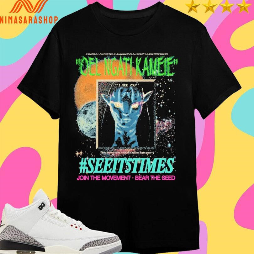 Cinema Fans To Camerons Latest Masterpiece Oel Ngati Kameie I See You #Seeitstimes Join The Movement Bear The Seed Shirts