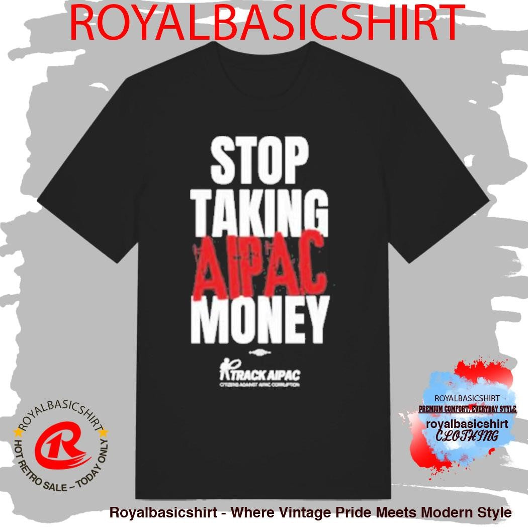 Citizens Against Aipac Stop Taking Aipac Money Shirt