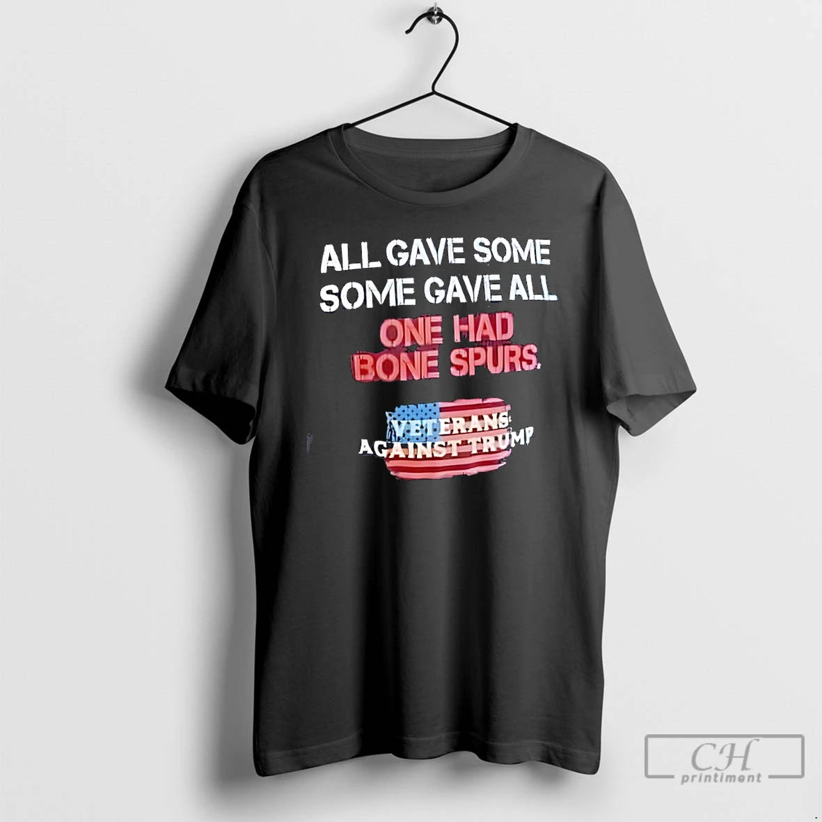 Classic All Gave Some One Had Bone Spurs Veterans Against Trump T-Shirts, Hoodie, Sweatshirt | PrintMintTees.com