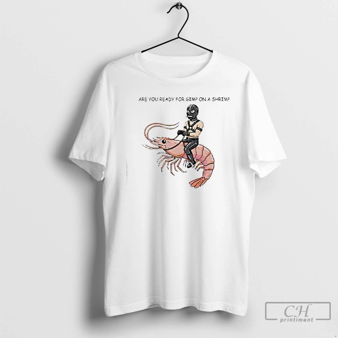 Classic Are You Ready For Gimp On A Shrimp T-Shirts, Hoodie, Sweatshirt | PrintMintTees.com