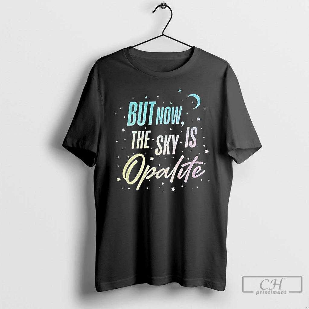 Classic But Now The Sky Is Opalite T-Shirts, Hoodie, Sweatshirt | PrintMintTees.com