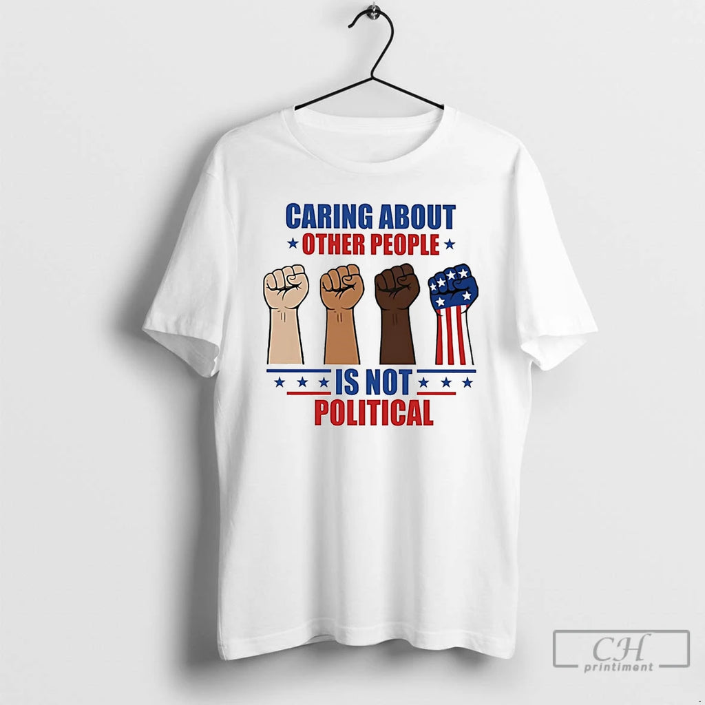 Classic Caring About Other People Is Not Political T-Shirts, Hoodie, Sweatshirt | PrintMintTees.com