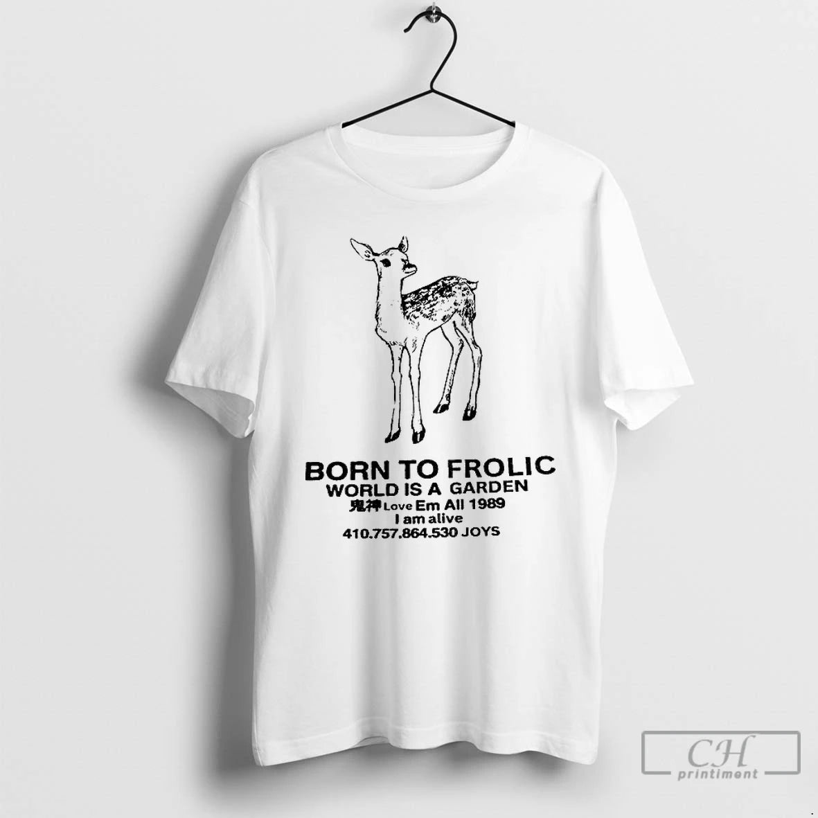 Classic Deer Born To Frolic World Is A Garden Em All 1989 I Am Alive T-Shirts, Hoodie, Sweatshirt | PrintMintTees.com