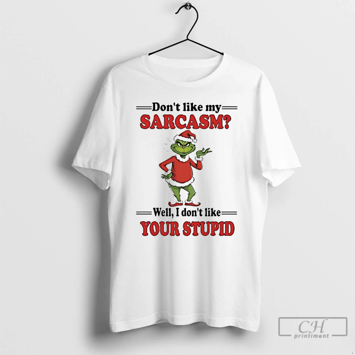 Classic Dont Like My Sarcasm Well I Dont Like Your Stupid Chirstmas 2025 T Shirts Hoodie, Sweatshirt | PrintMintTees.com