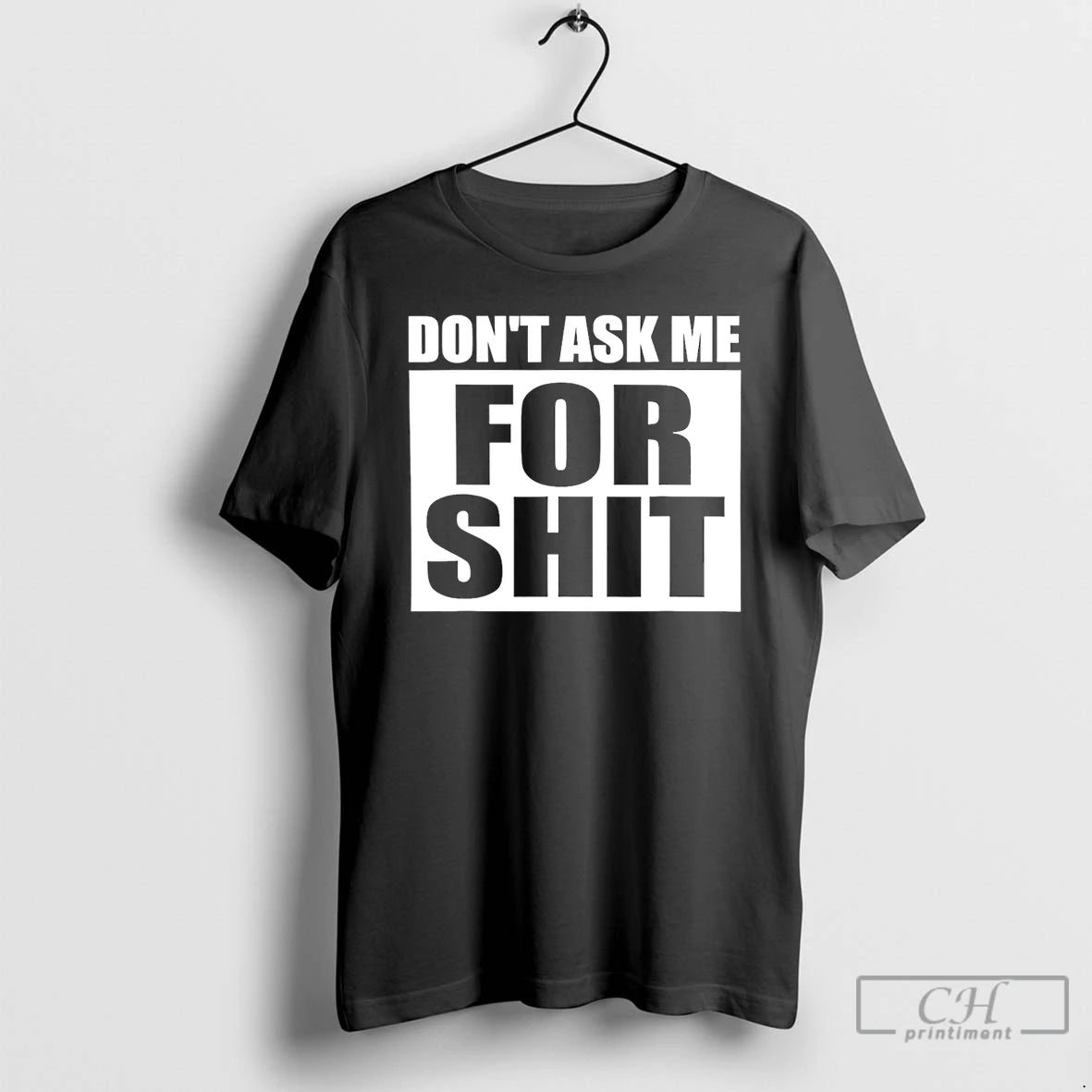 Classic Dont Ask Me For Shit T-Shirts, Hoodie, Sweatshirt | PrintMintTees.com