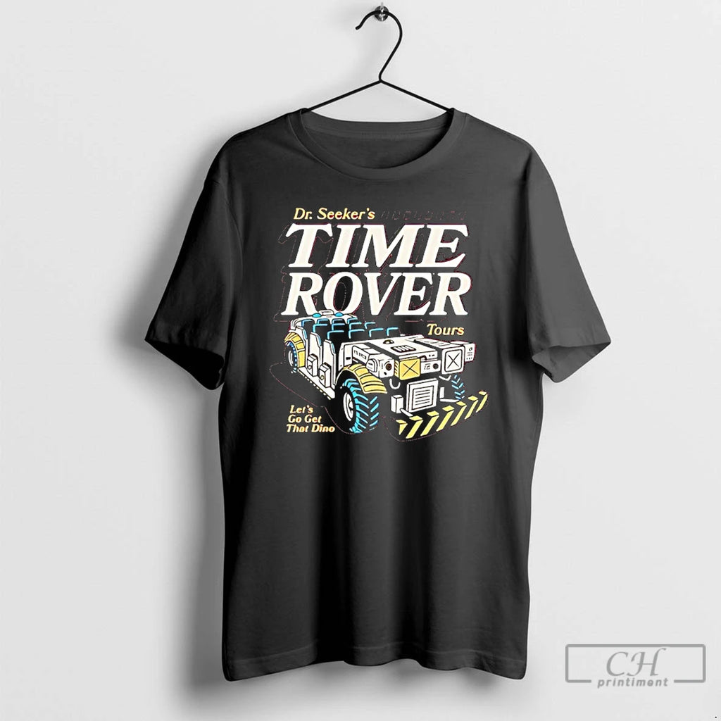 Classic Dr Seekers Time Rover Tours Dinosaur Ride T-Shirts, Hoodie, Sweatshirt | PrintMintTees.com