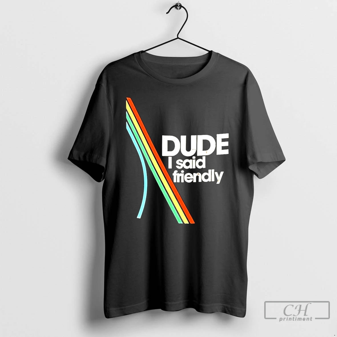 Classic Dude I Said Friendly Arc Logo T-Shirts, Hoodie, Sweatshirt | PrintMintTees.com
