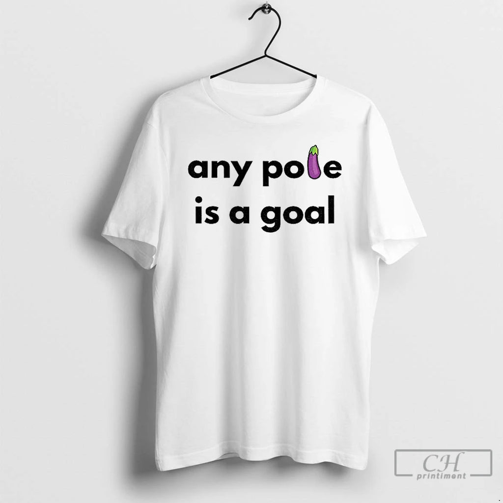 Classic Eggplant Any Pole Is A Goal T-Shirts, Hoodie, Sweatshirt | PrintMintTees.com