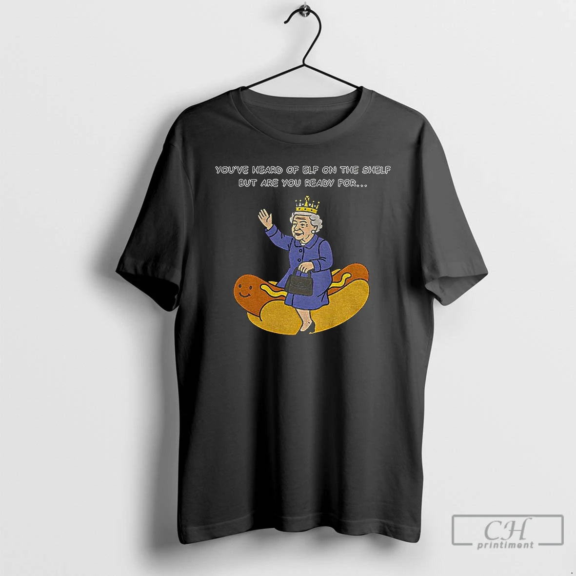 Classic Elizabeth Ii Hot Dog Youve Heard Of Elf On The Shelf But Are You T-Shirts, Hoodie, Sweatshirt | PrintMintTees.com