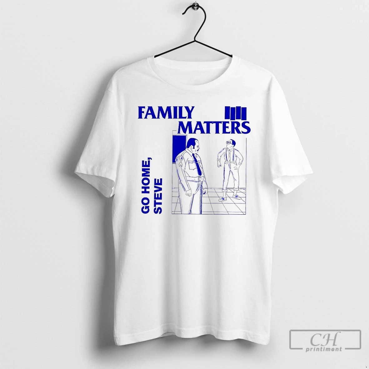 Classic Family Matters Go Home Steve T-Shirts, Hoodie, Sweatshirt | PrintMintTees.com