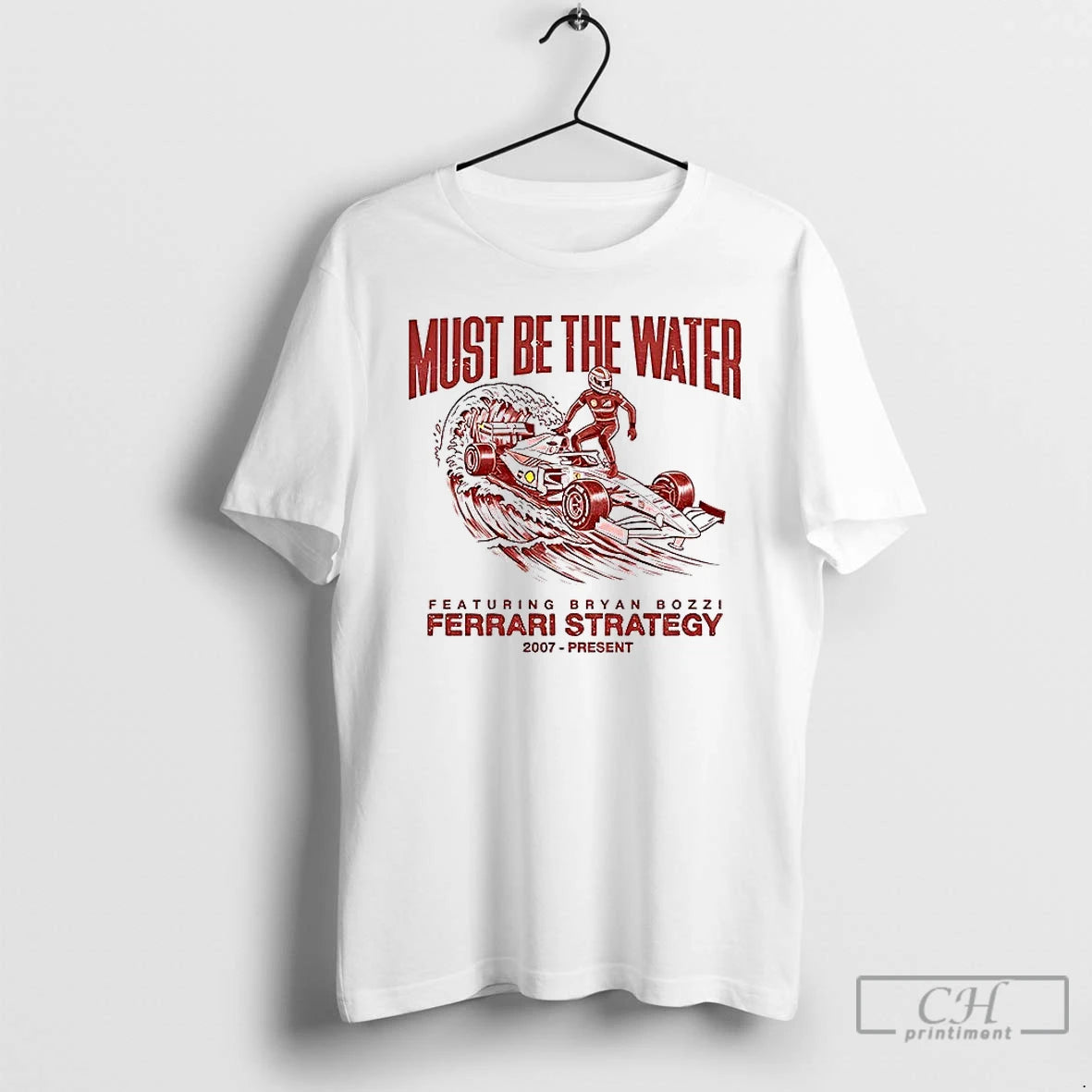 Classic Featuring Bryan Bozzi Must Be The Water Ferrari Strategy 2007 Present T Shirts Sweater Hoodie, Sweatshirt