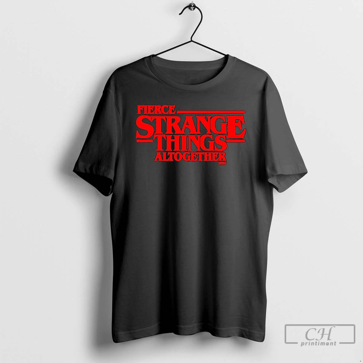 Classic Fierce Strange Things Altogether T-Shirts, Hoodie, Sweatshirt | PrintMintTees.com