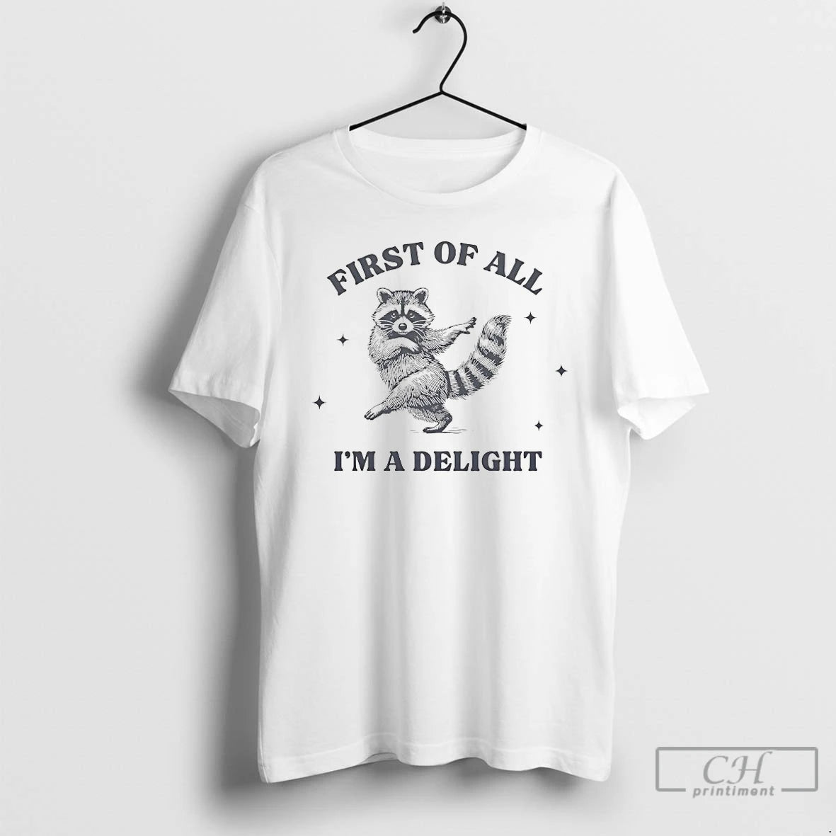 Classic First Of All Im A Delight Raccoon T-Shirts, Hoodie, Sweatshirt | PrintMintTees.com
