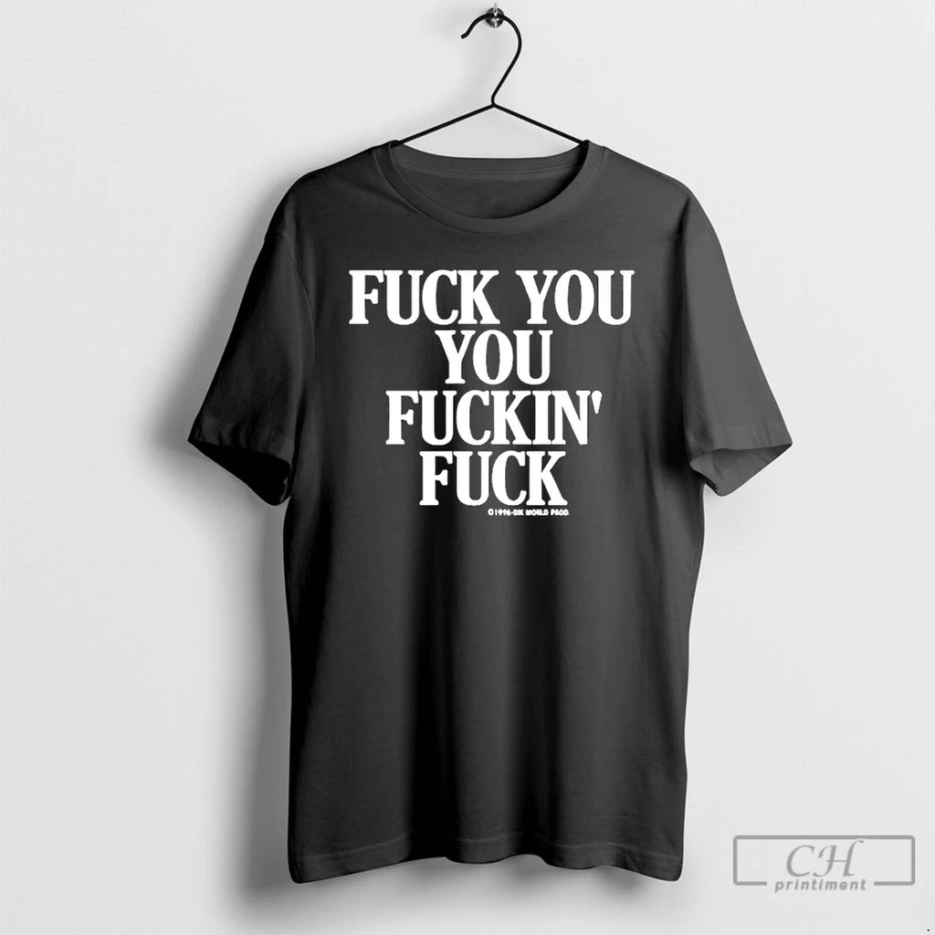 Classic Fuck You You Fuckin Fuck Vintage T-Shirts, Hoodie, Sweatshirt | PrintMintTees.com